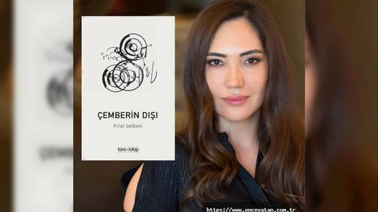 Tam Zamanında Bir Kitap: Hilal Bebek’ten Çemberin Dışı 