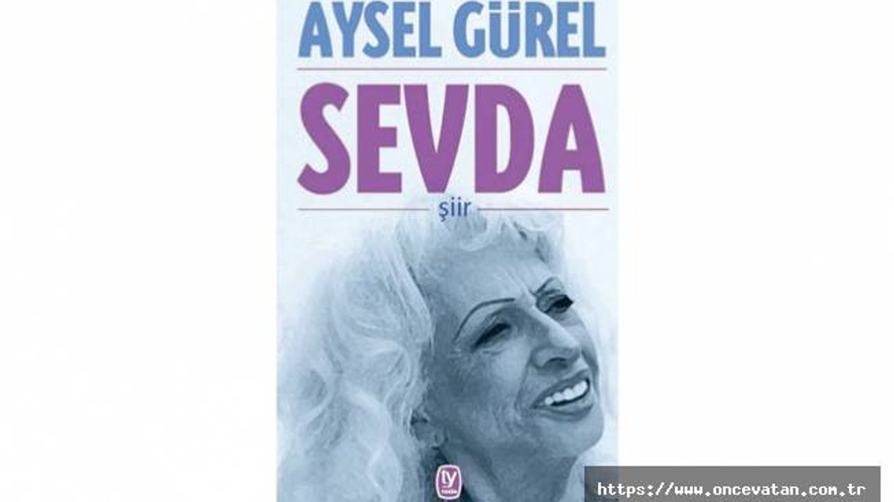 AYSEL GÜREL’İN ŞİİR KİTABI ‘SEVDA’  ÇIKTI