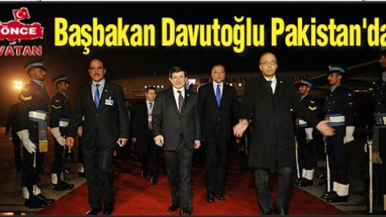 Başbakan Ahmet Davutoğlu Pakistan 'da  