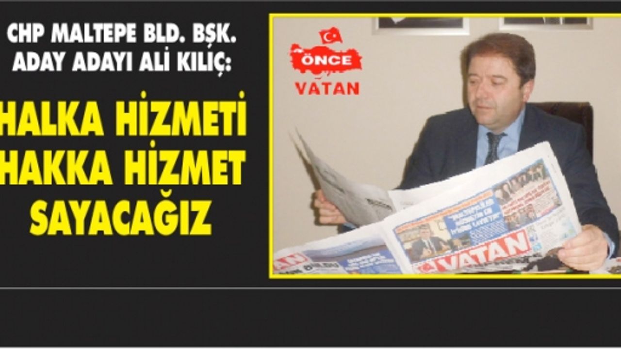 CHP Maltepe Belediye Başkan Aday Adayı Ali Kılıç konuştu