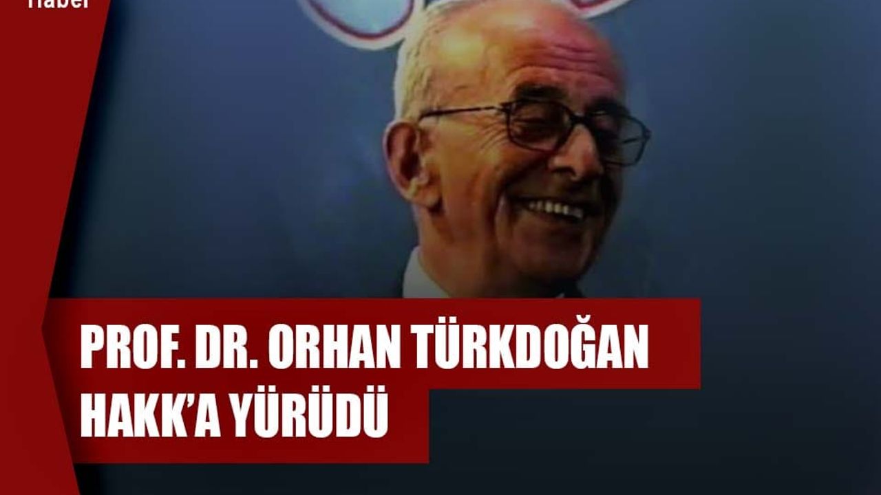 ORHAN TÜRKDOĞAN'IN ARDINDAN!.. (1926-2024)
