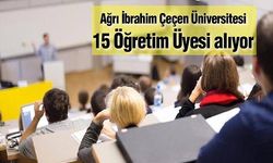 Ağrı İbrahim Çeçen Üniversitesi 15 Öğretim Üyesi alıyor