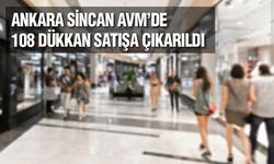 Sincan AVM’de 108 adet dükkan satışa çıkarıldı