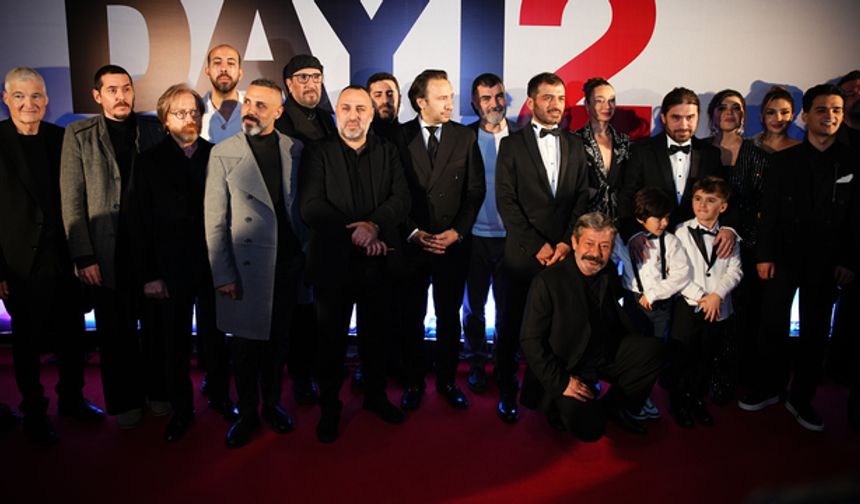 "Dayı 2: Bir Adamın Hikayesi" filminin galası yapıldı