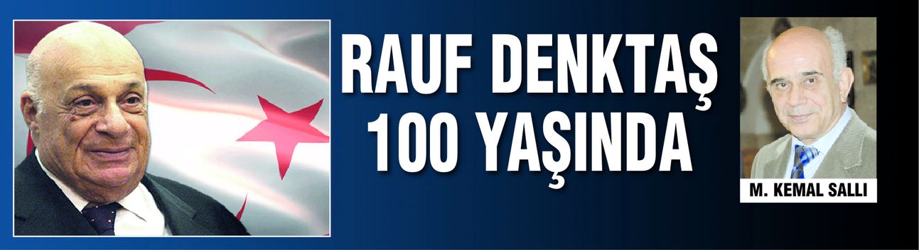 RAUF DENKTAŞ 100 YAŞINDA